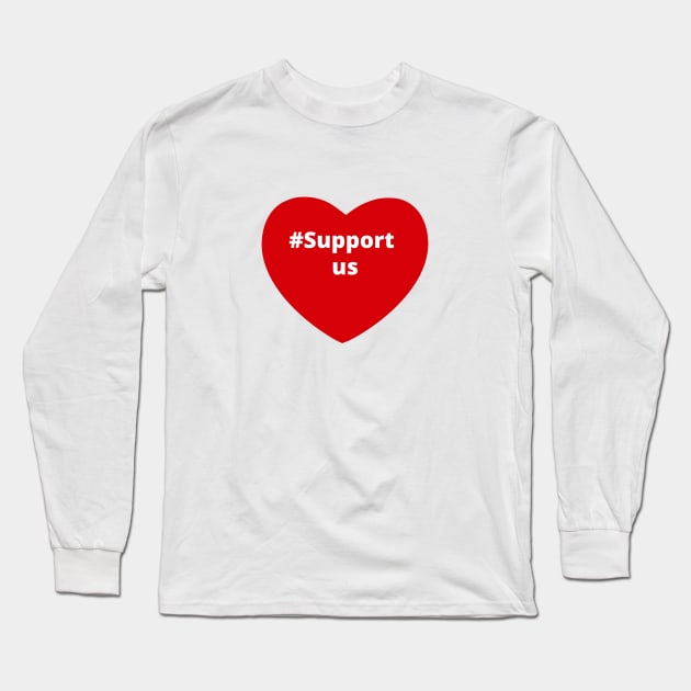 Support us - hashtag love heart Long Sleeve T-Shirt by support4love